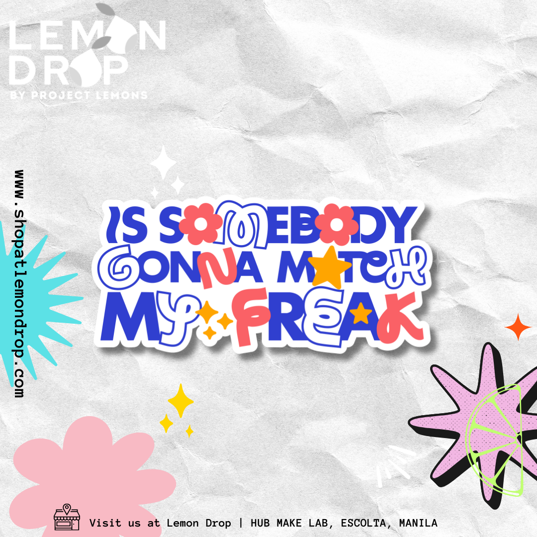 Is Somebody Gonna Match My Freak Sticker