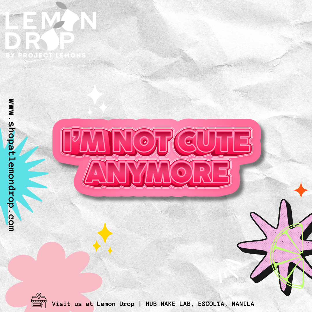 I'm Not Cute Anymore Sticker
