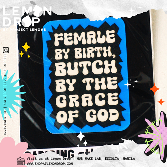 Female by Birth, Butch by the Grace of God