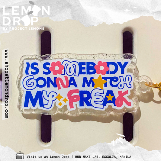Is Somebody Gonna Match My Freak Keychain