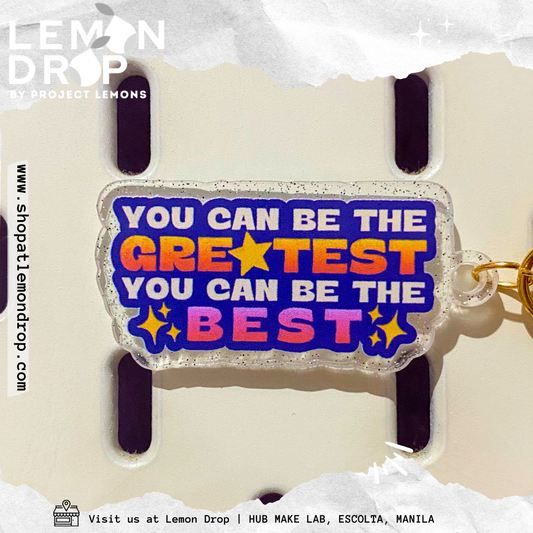 You Can Be The Greatest You Can Be The Best Keychain