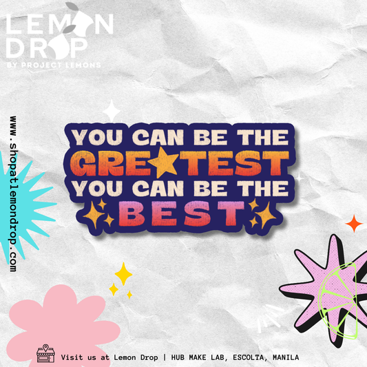 You Can Be The Greatest You Can Be The Best Sticker