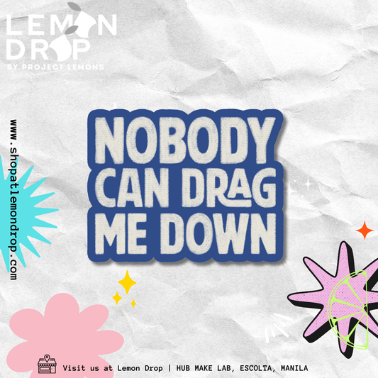 Nobody Can Drag Me Down Sticker