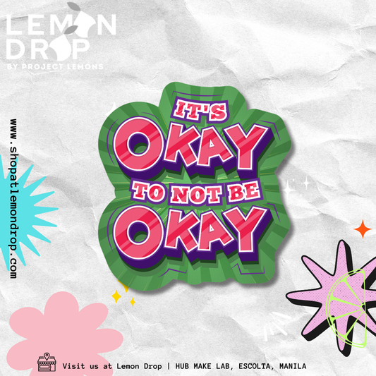 It's Okay To Not Be Okay Sticker