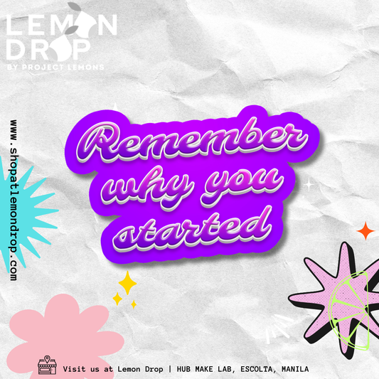 Remember Why You Started Sticker